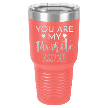 YOU ARE MY FAVORITE ASSHOLE
